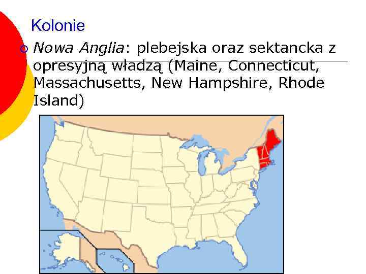 Kolonie ¡ Nowa Anglia: plebejska oraz sektancka z opresyjną władzą (Maine, Connecticut, Massachusetts, New