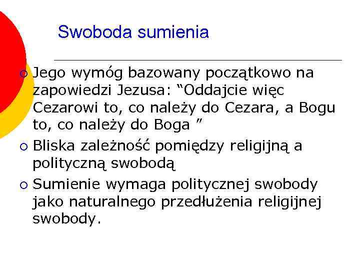 Swoboda sumienia Jego wymóg bazowany początkowo na zapowiedzi Jezusa: “Oddajcie więc Cezarowi to, co