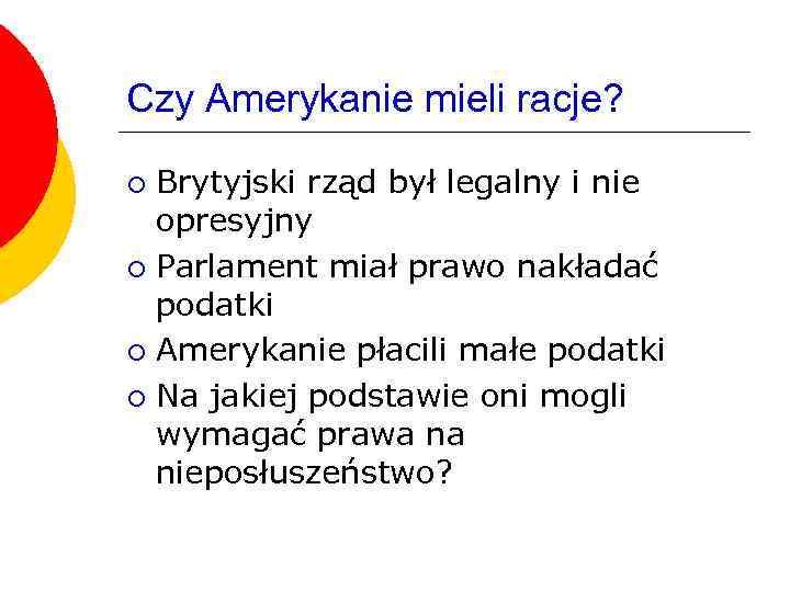 Czy Amerykanie mieli racje? Brytyjski rząd był legalny i nie opresyjny ¡ Parlament miał