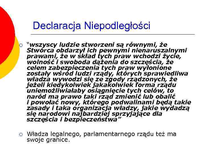 Declaracja Niepodległości ¡ “wszyscy ludzie stworzeni są równymi, że Stwórca obdarzył ich pewnymi nienaruszalnymi