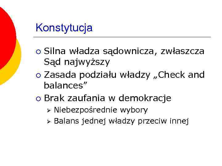 Konstytucja Silna władza sądownicza, zwłaszcza Sąd najwyższy ¡ Zasada podziału władzy „Check and balances”