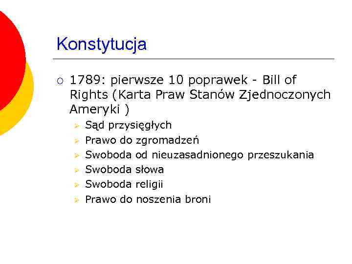 Konstytucja ¡ 1789: pierwsze 10 poprawek - Bill of Rights (Karta Praw Stanów Zjednoczonych