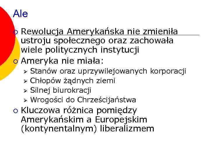 Ale Rewolucja Amerykańska nie zmieniła ustroju społecznego oraz zachowała wiele politycznych instytucji ¡ Ameryka