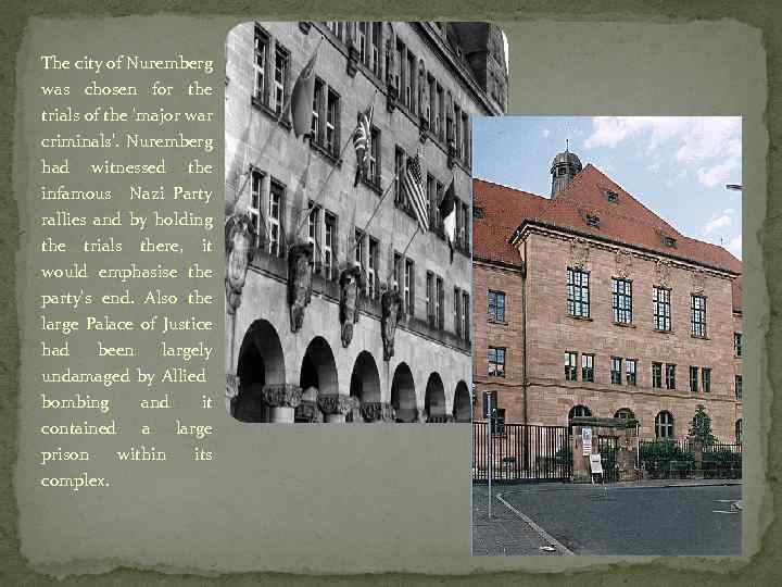 The city of Nuremberg was chosen for the trials of the 'major war criminals'.