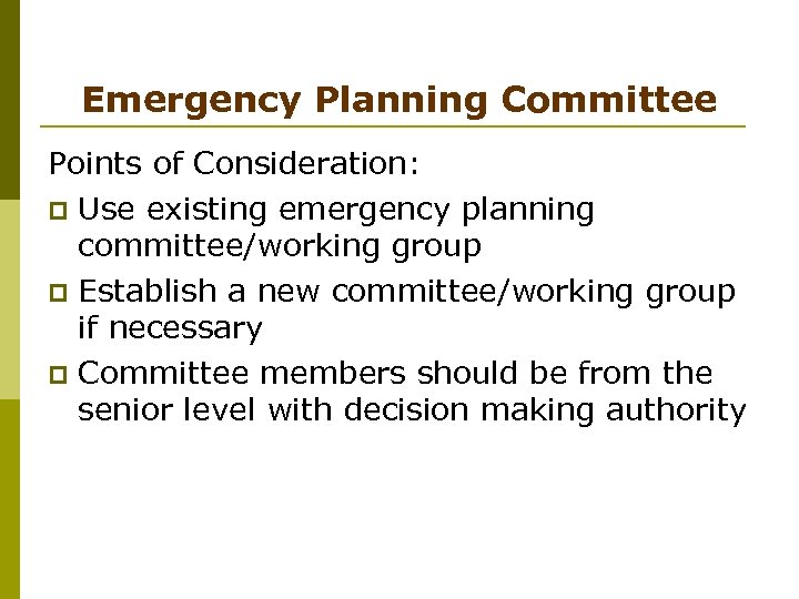 Emergency Planning Committee Points of Consideration: p Use existing emergency planning committee/working group p