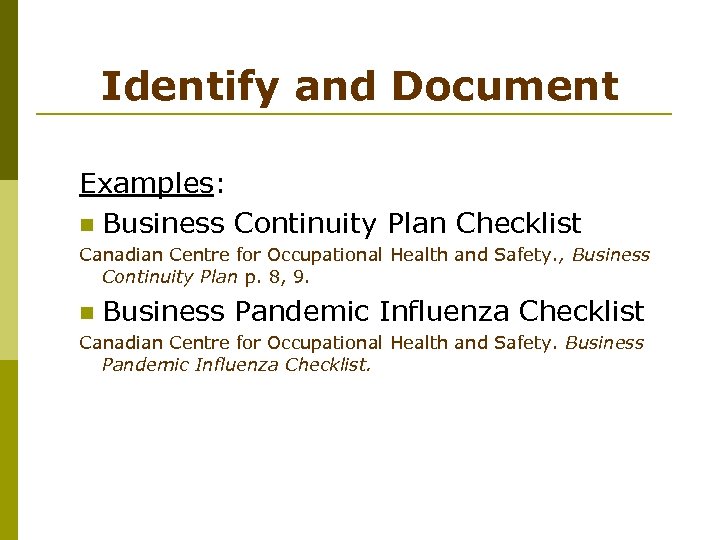Identify and Document Examples: n Business Continuity Plan Checklist Canadian Centre for Occupational Health