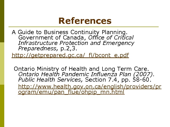 References A Guide to Business Continuity Planning. Government of Canada, Office of Critical Infrastructure