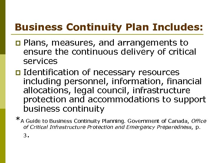 Business Continuity Plan Includes: Plans, measures, and arrangements to ensure the continuous delivery of