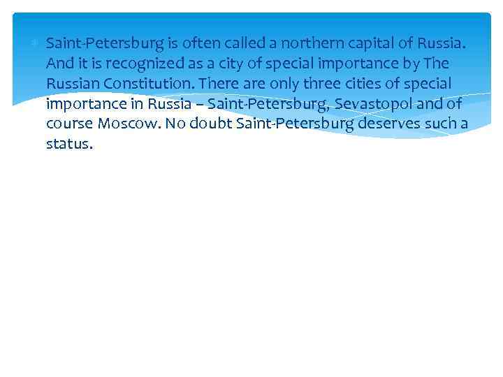  Saint-Petersburg is often called a northern capital of Russia. And it is recognized