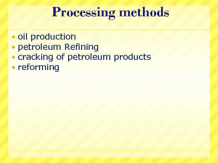 Processing methods oil production petroleum Refining cracking of petroleum products reforming 