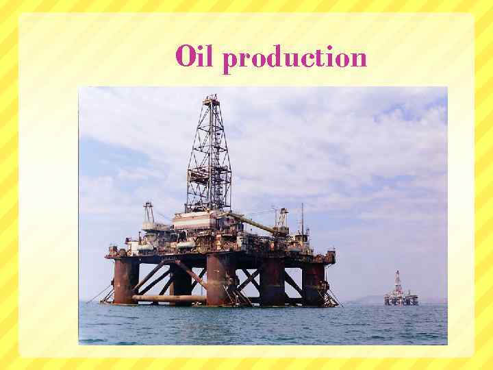 Oil production 