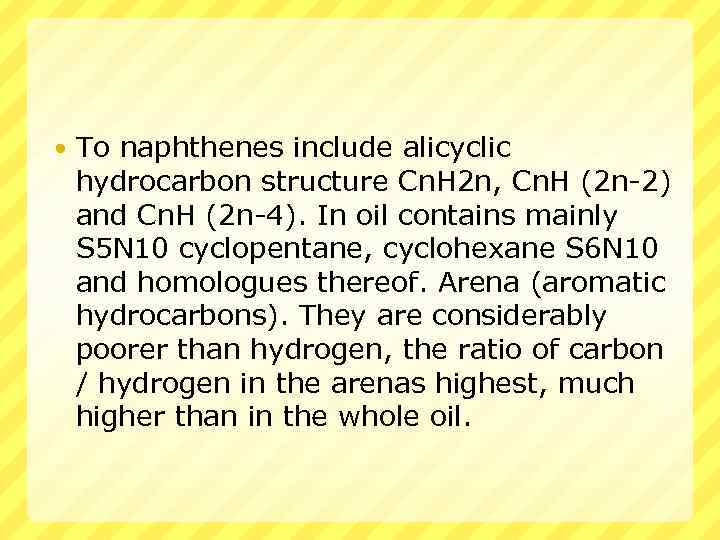  To naphthenes include alicyclic hydrocarbon structure Cn. H 2 n, Cn. H (2