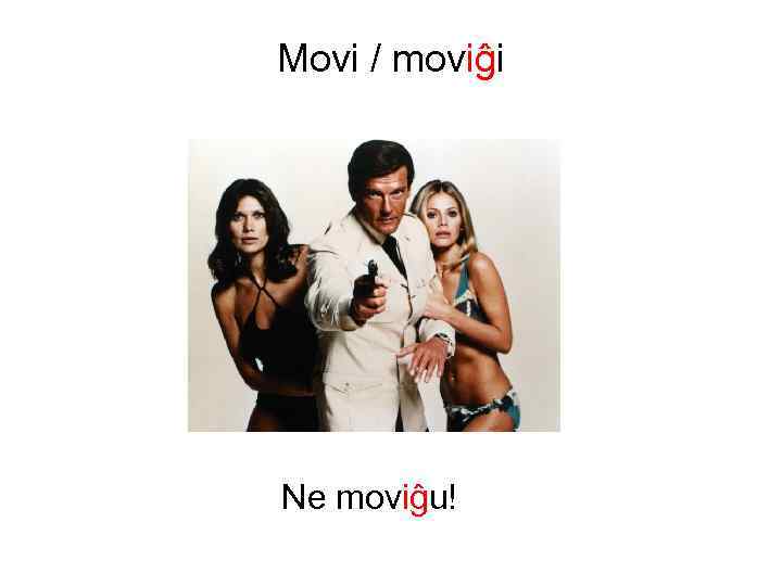 Movi / moviĝi Ne moviĝu! 