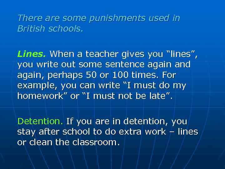 There are some punishments used in British schools. Lines. When a teacher gives you