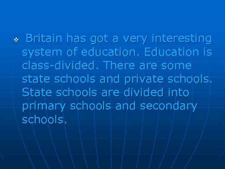 v Britain has got a very interesting system of education. Education is class-divided. There