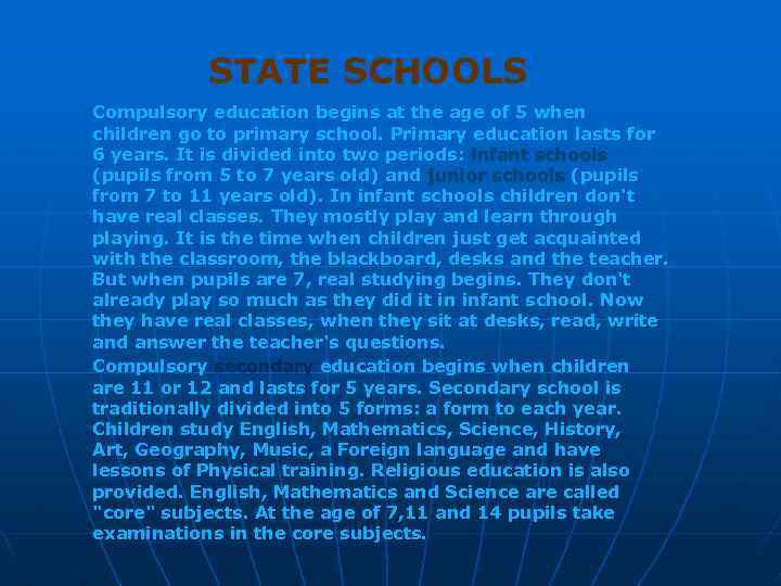 STATE SCHOOLS Compulsory education begins at the age of 5 when children go to