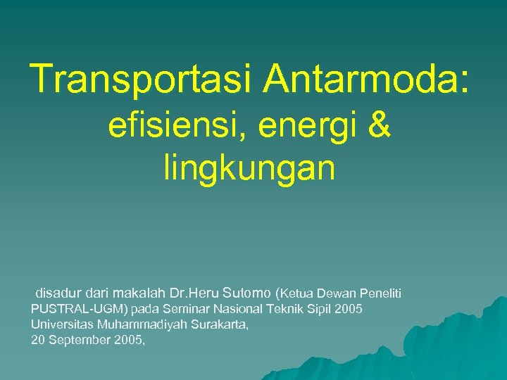 Transportasi Antarmoda: efisiensi, energi & lingkungan disadur dari makalah Dr. Heru Sutomo (Ketua Dewan