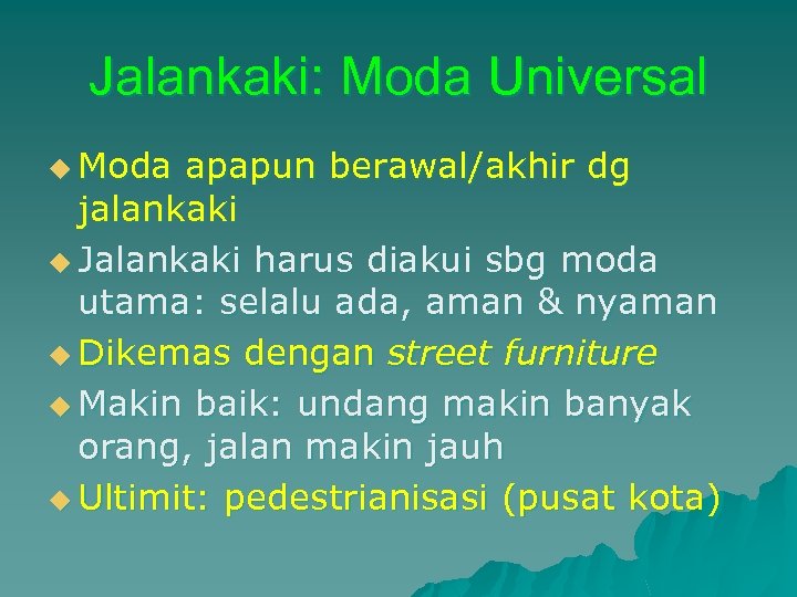 Jalankaki: Moda Universal u Moda apapun berawal/akhir dg jalankaki u Jalankaki harus diakui sbg