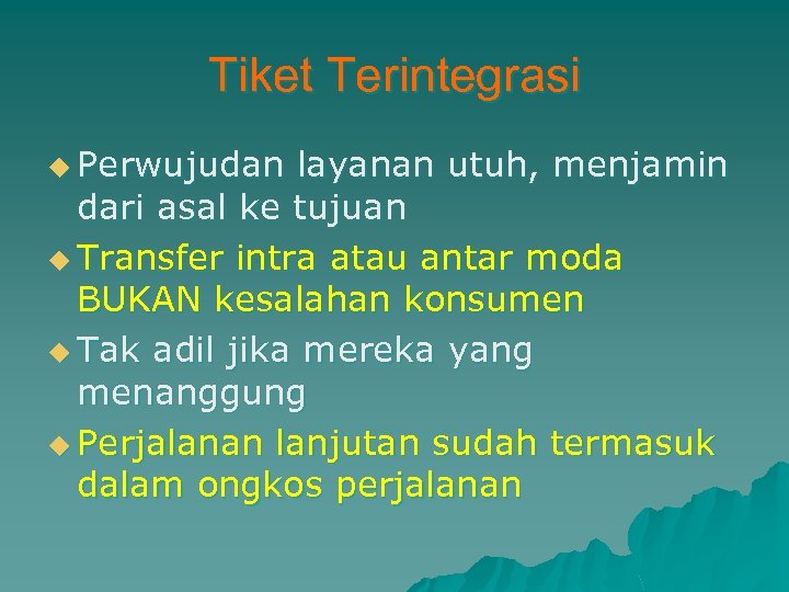 Tiket Terintegrasi u Perwujudan layanan utuh, menjamin dari asal ke tujuan u Transfer intra