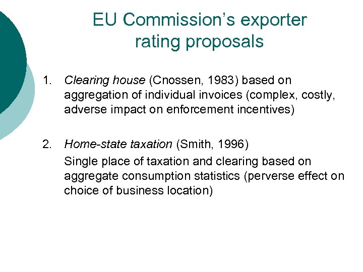 EU Commission’s exporter rating proposals 1. Clearing house (Cnossen, 1983) based on aggregation of