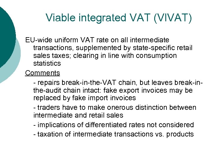 Viable integrated VAT (VIVAT) EU-wide uniform VAT rate on all intermediate transactions, supplemented by