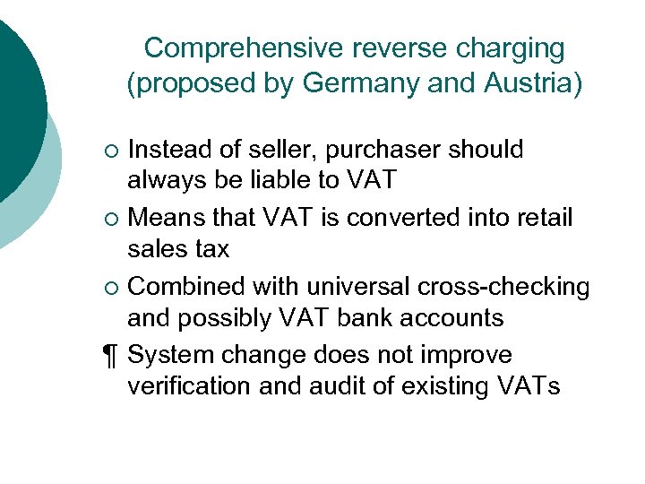 Comprehensive reverse charging (proposed by Germany and Austria) Instead of seller, purchaser should always