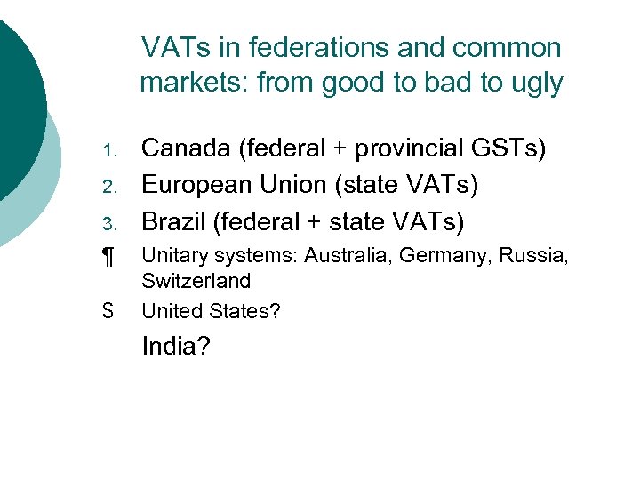 VATs in federations and common markets: from good to bad to ugly 1. 2.