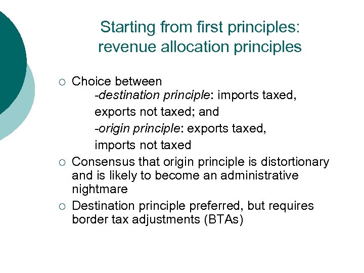 Starting from first principles: revenue allocation principles ¡ ¡ ¡ Choice between -destination principle: