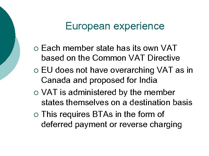 European experience Each member state has its own VAT based on the Common VAT