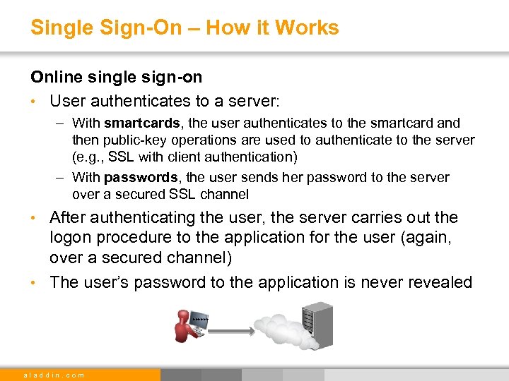 Single Sign-On – How it Works Online single sign-on • User authenticates to a