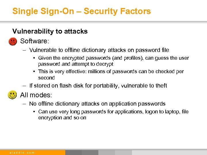 Single Sign-On – Security Factors Vulnerability to attacks • Software: – Vulnerable to offline