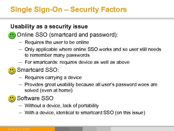 Single Sign-On – Security Factors Usability as a security issue • Online SSO (smartcard