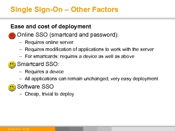 Single Sign-On – Other Factors Ease and cost of deployment • Online SSO (smartcard
