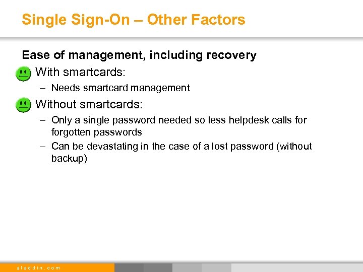 Single Sign-On – Other Factors Ease of management, including recovery • With smartcards: –