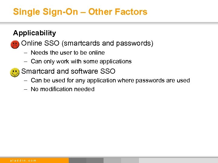 Single Sign-On – Other Factors Applicability • Online SSO (smartcards and passwords) – Needs