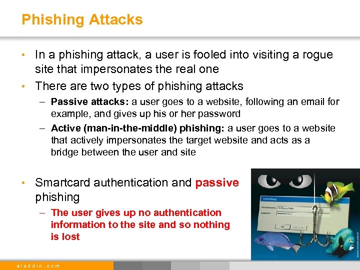 Phishing Attacks • In a phishing attack, a user is fooled into visiting a