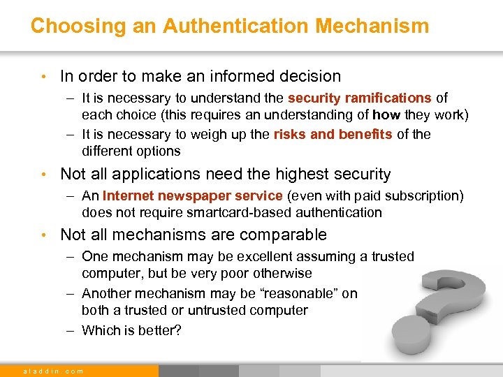 Choosing an Authentication Mechanism • In order to make an informed decision – It