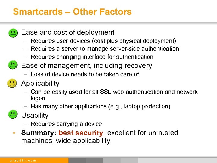 Smartcards – Other Factors • Ease and cost of deployment – Requires user devices