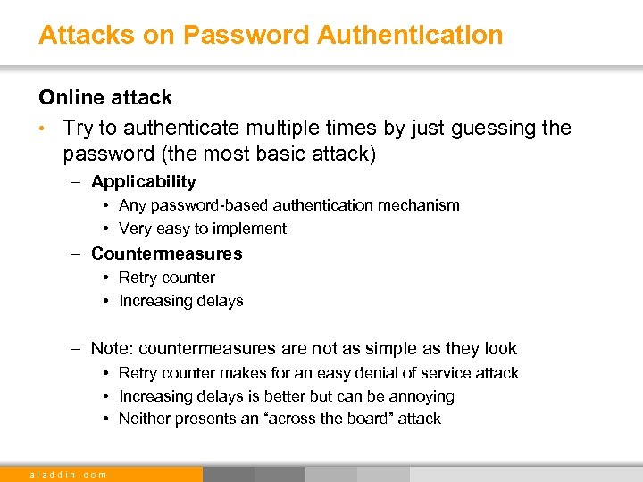 Attacks on Password Authentication Online attack • Try to authenticate multiple times by just