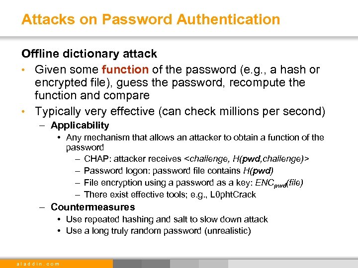 Attacks on Password Authentication Offline dictionary attack • Given some function of the password