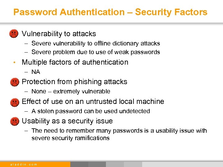 Password Authentication – Security Factors • Vulnerability to attacks – Severe vulnerability to offline