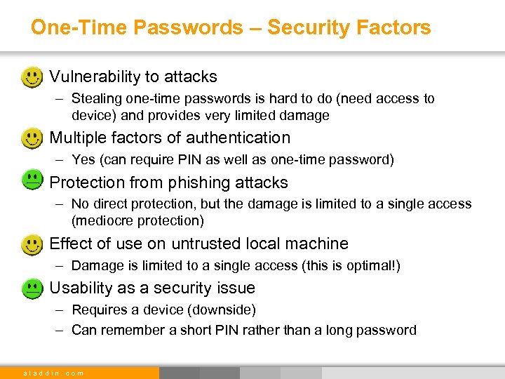 One-Time Passwords – Security Factors • Vulnerability to attacks – Stealing one-time passwords is