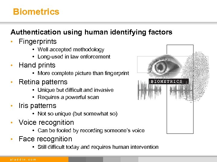 Biometrics Authentication using human identifying factors • Fingerprints • Well accepted methodology • Long-used