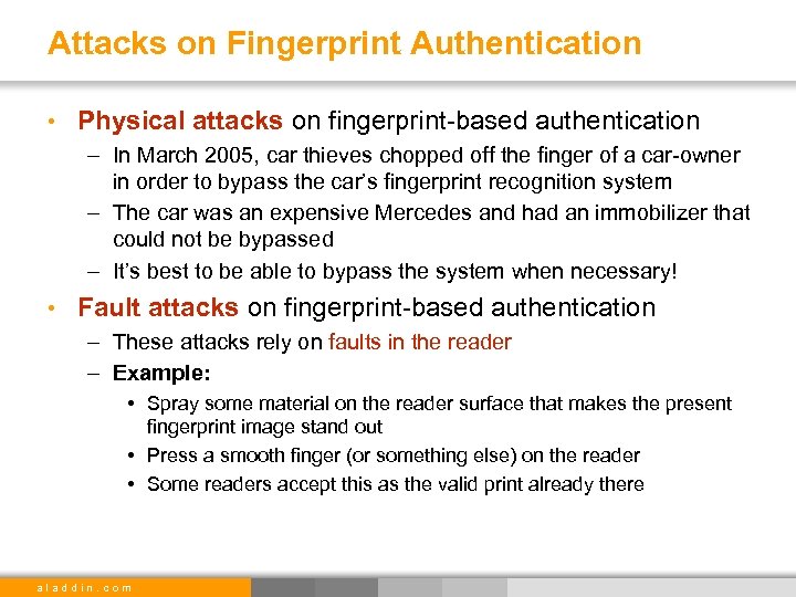 Attacks on Fingerprint Authentication • Physical attacks on fingerprint-based authentication – In March 2005,