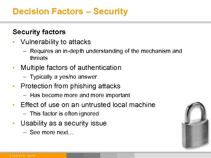 Decision Factors – Security factors • Vulnerability to attacks – Requires an in-depth understanding