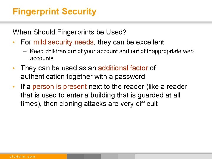 Fingerprint Security When Should Fingerprints be Used? • For mild security needs, they can