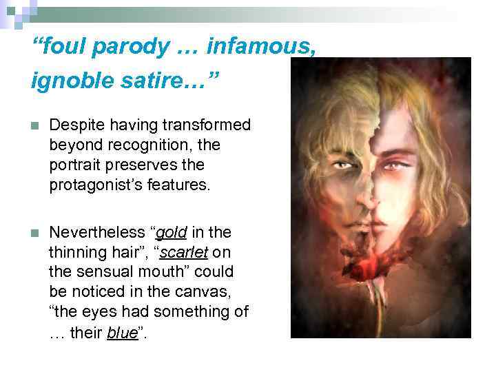 “foul parody … infamous, ignoble satire…” n Despite having transformed beyond recognition, the portrait