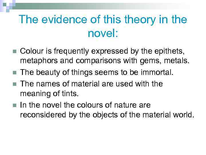The evidence of this theory in the novel: n n Colour is frequently expressed