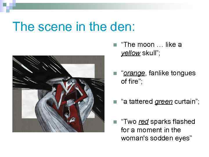 The scene in the den: n “The moon … like a yellow skull”; n