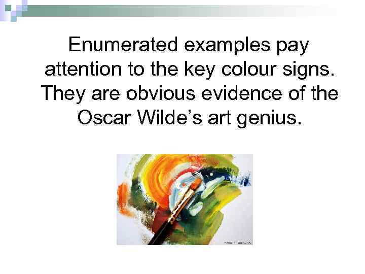 Enumerated examples pay attention to the key colour signs. They are obvious evidence of